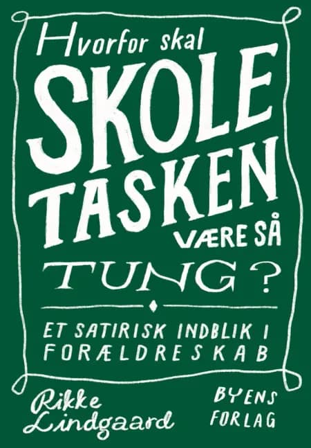 Hvorfor skal skoletasken være så tung? af Rikke Lindgaard