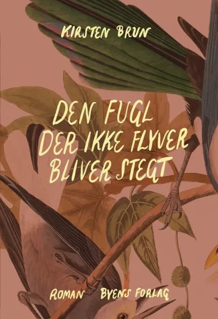 Den fugl der ikke flyver bliver stegt af Kirsten Brun