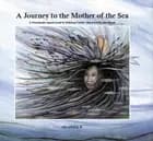 A Journey to The Mother of the Sea