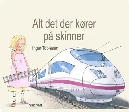 Alt det der kører på skinner af Inger Tobiasen