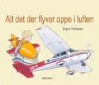 Alt det der flyver oppe i luften af Inger Tobiasen