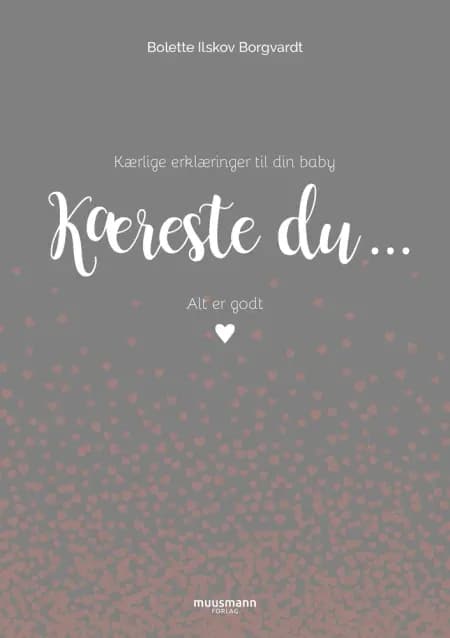 Kæreste du ... af Bolette Ilskov Borgvardt