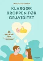 Klargøring af kroppen før graviditet af Charlotte Bech