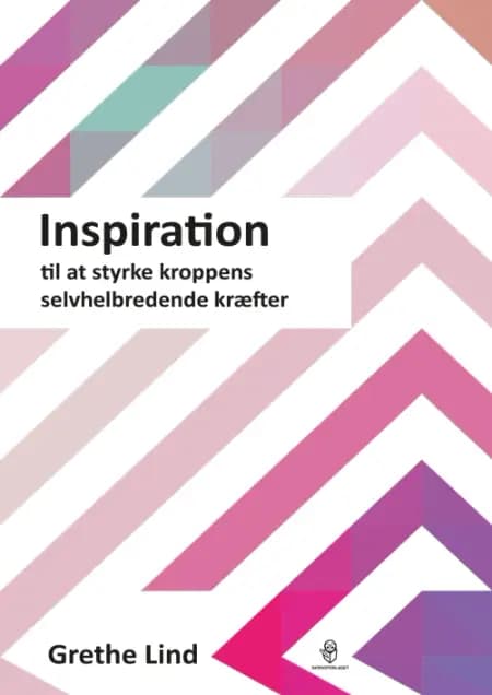 Inspiration til at styrke kroppens selvhelbredende kræfter af Grethe Lind