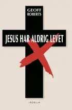 Jesus har aldrig levet af Geoff Roberts