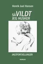 Så vildt jeg husker af Henrik Juel Hansen