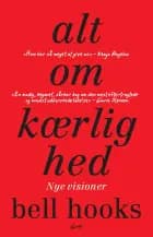Alt om kærlighed af bell hooks
