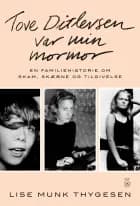 TOVE DITLEVSEN VAR MIN MORMOR af Lise Munk Thygesen