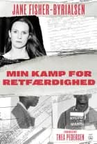 Min kamp for retfærdighed af Jane Fisher-Byrialsen i samarbejde og Thea Pedersen