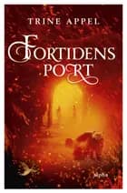 Fortidens port af Trine Appel