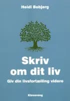 Skriv om dit liv - Giv din livsfortælling videre af Heidi Bobjerg