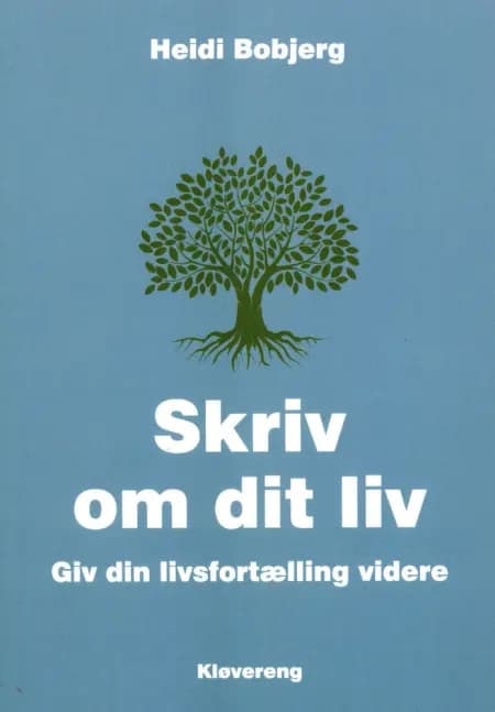 Skriv om dit liv - Giv din livsfortælling videre af Heidi Bobjerg