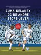Zuma, Delaney og de andre store løver af Sebastian Dorset, Flemming Toft, Erik Jensen, Christian Grau, Tom Carstensen, Martin Kreisberg, Jacob Egevang og Frank Sebastian Hansen