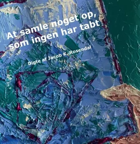 At samle noget op, som ingen har tabt af Jørgen Skaastrup