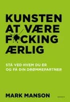 Kunsten at være fucking ærlig af Mark Manson
