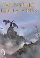 Fantastiske Fabulationer I ISSN: 2794-2406 af Lars Ahn, Karin Dammark og Tobias Dahl