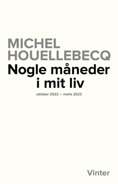 Nogle måneder af mit liv af Michel Houellebecq