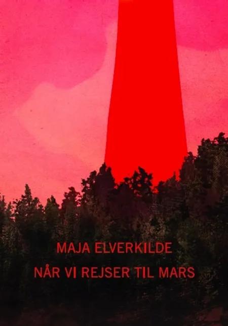 Når vi rejser til Mars af Maja Elverkilde