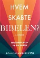 Hvem skabte Bibelen af Henrik Nymann Eriksen