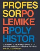 Professor, polemiker, polyhistor af Michael Agerbo Mørch