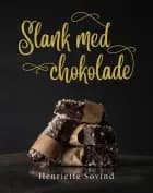 Slank med chokolade af Henriette Søvind