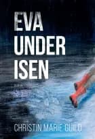 Eva under isen af Christin Marie Guild