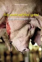 Ikke andet end blod og kød af Helene Toksværd