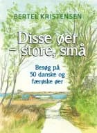 Disse øer - store, små af Bertel Kristensen