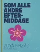 Som alle andre eftermiddage af Zoya Pirzad