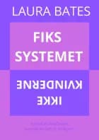 Fiks systemet, ikke kvinderne af Laura Bates