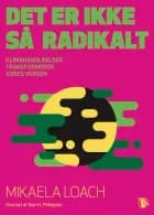 Det er ikke så radikalt af Mikaela Loach