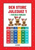 Den Store Julequiz 1 - for hele familien af Lou Noire