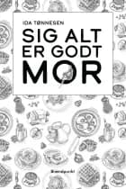 Sig alt er godt mor af Ida Tønnesen