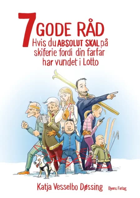 7 GODE RÅD hvis du ABSOLUT SKAL på skiferie fordi din farfar har vundet i Lotto af Katja Vesselbo Døssing