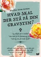 Hvad skal der stå på din gravsten? af Marlene Torm Gertsen