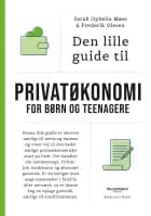 Den lille guide til privatøkonomi for børn og teenagere af Sarah Ophelia Møss og Frederik Olesen