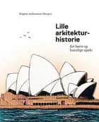 Lille arkitekturhistorie for børn og barnlige sjæle af Mogens A. Morgen