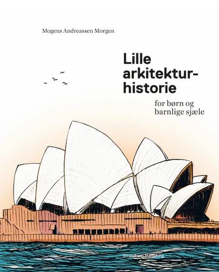 Lille arkitekturhistorie for børn og barnlige sjæle af Mogens A. Morgen