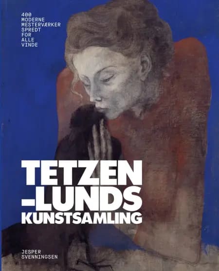 Tetzen-Lunds kunstsamling af Jesper Svenningsen