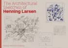 The Architectural Sketches of Henning Larsen af Merete Ahnfeldt-Mollerup