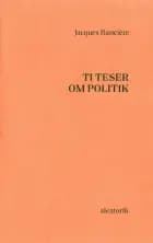 Ti teser om politik af Jacques Rancière