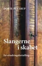 Slangerne i skabet. En erindringsfortælling af Dorte Futtrup