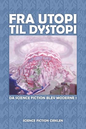 Fra utopi til dystopi af Niels Dalgaard