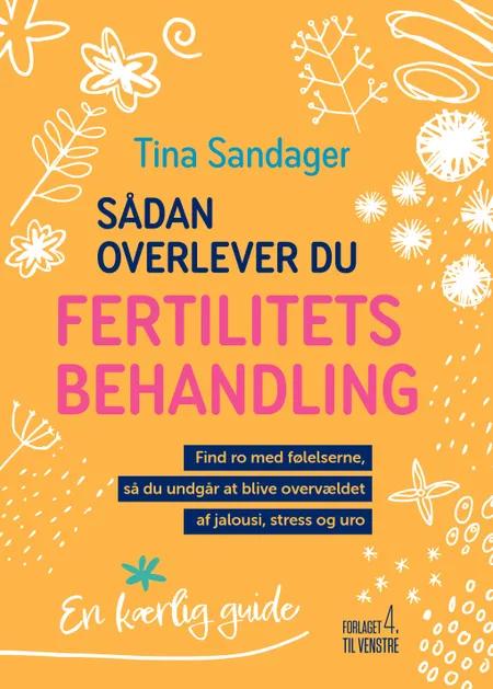 Sådan overlever du fertilitetsbehandling af Tina Sandager