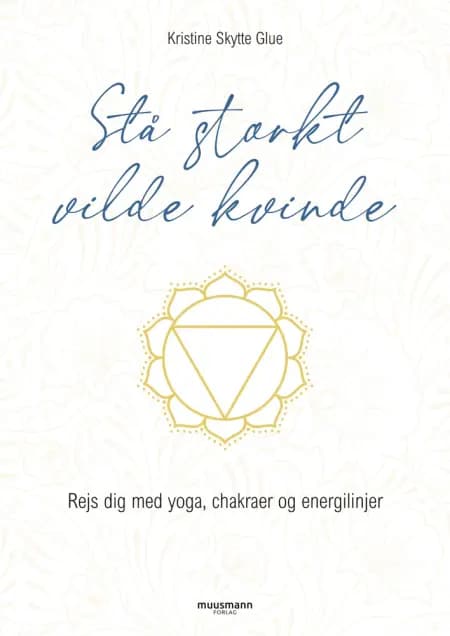 Stå stærkt, vilde kvinde af Kristine Skytte Glue