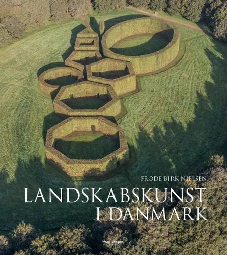 Landskabskunst i Danmark af Frode Birk Nielsen