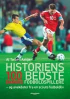 Historiens 100 bedste danske fodboldspillere af Torben Aakjær