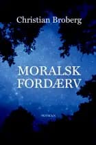 Moralsk Fordærv af Christian Broberg