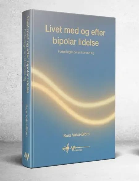 Livet med og efter bipolar lidelse af Sara Vafai-Blom