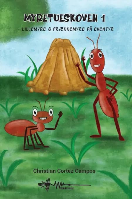Lillemyre & Frækkemyre på eventyr af Christian Cortez Campos